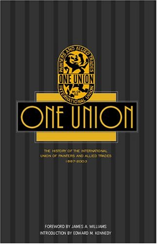 Imagen de archivo de One Union: A History of the International Union of Painters and Allied Trades, 1887-2003 a la venta por HPB-Red