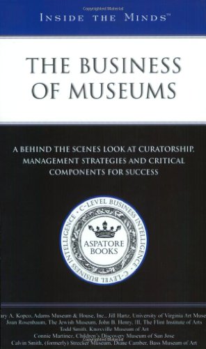 Beispielbild fr Inside the Minds: The Business of Museums--Industry Leaders from The Flint Institute of Arts, University of Virginia Art Museum, and Adams Museum and . and Critical Components for Success zum Verkauf von St Vincent de Paul of Lane County