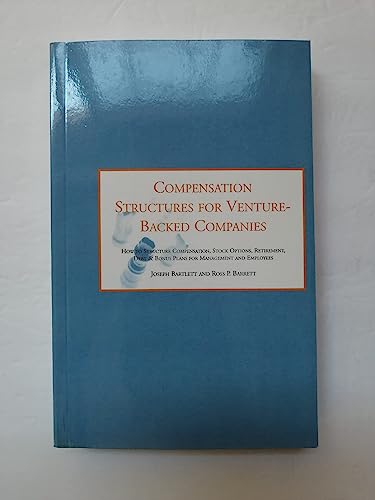 Imagen de archivo de Compensation Structures for Venture Capital Backed Companies : How to Structure Compensation, Stock Options, Retirement, Debt and Bonus Plans for Managemetn and Employees a la venta por Better World Books