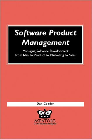 Beispielbild fr Software Product Management: Managing Software Development from Idea to Product to Marketing to Sales (Execenablers) zum Verkauf von SecondSale
