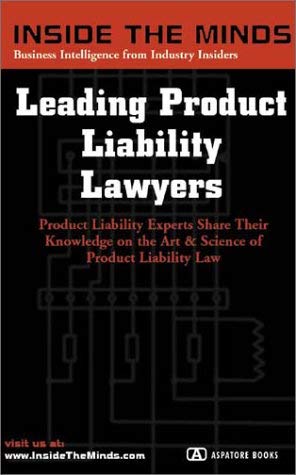 Leading Product Liability Lawyers: Chairs From Debevoise & Plimpton, Kaye Scholer, Bryan Cave and More on Best Practices for Product Liability Law & a ... Liability Practice (Inside the Minds Series) (9781587622335) by Inside The Minds Staff; David Reif