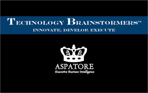 Technology Brainstormers: A Planning & Brainstorming Workbook Featuring Over 50 Technology Questions That Every Professional Should be Prepared to Answer (9781587622489) by Staff, Aspatore Books; Staff, Aspatore.com