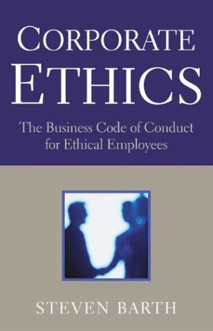 Stock image for Corporate Ethics: How to Update or Develop Your Ethics Code so That it is in Compliance With the New Laws of Corporate Responsibility for sale by Once Upon A Time Books