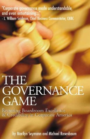 Beispielbild fr The Governance Game: What Every Board Member & Corporate Director Should Know About What Went Wrong in Corporate America & What New Responsibilities They Are Faced With zum Verkauf von Open Books