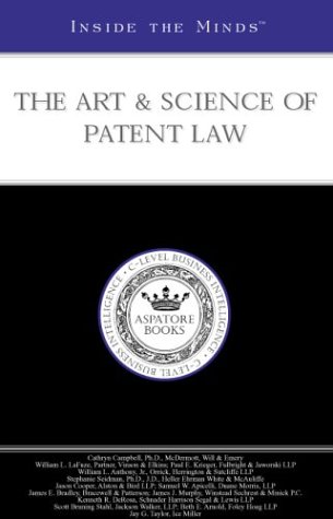 Beispielbild fr The Art & Science of Patent Law: Leading Lawyers from McDermott, Will & Emery, Vinson & Elkins, Fulbright & Jaworski & More on the Current Shape and F zum Verkauf von ThriftBooks-Atlanta