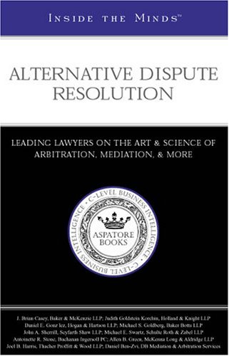 Inside the Minds: Alternative Dispute Resolution - Leading Lawyers from Baker & McKenzie, Holland & Knight, and More on the Art & Science of Arbitration, Mediation, & More (9781587623929) by Staff, Aspatore Books