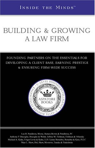 Beispielbild fr Inside The Minds : Building & Growing A Law Firm: Founding Partners On The Essentials For Developing A Client Base, Earning Prestige & Ensuring Firm-Wide Success zum Verkauf von Buchpark
