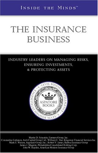 Beispielbild fr Inside the Minds: The Insurance Business--Industry Leaders on Managing Risks, Ensuring Investments, and Protecting Assets zum Verkauf von ZBK Books