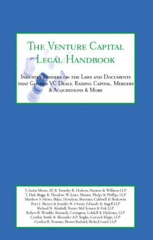 The Venture Capital Legal Handbook: Top Lawyers & Venture Capitalists on the Laws and Documents that Govern VC Deals, Raising Capital, Mergers & Acquisitions, IPOs & More (9781587624391) by Aspatore Books Staff; Aspatore; Aspatore.com