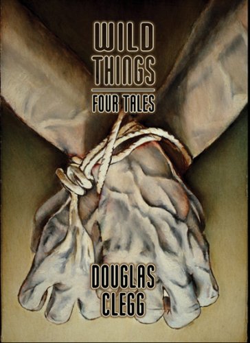 Wild Things: Four Tales (9781587671562) by Douglas Clegg