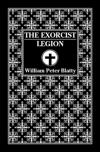 The Exorcist & Legion (9781587672118) by William Peter Blatty