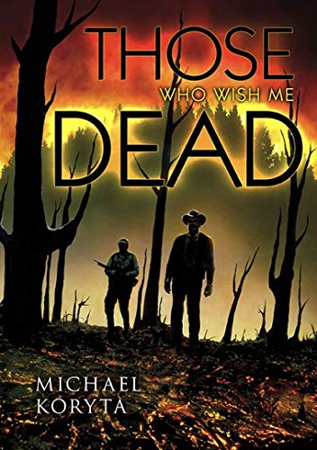 Those Who Wish Me Dead by Koryta, Michael: Fine Hardcover (2019) First ...