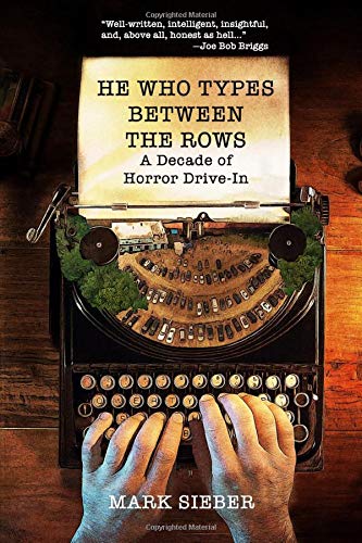 Beispielbild fr He Who Types Between the Rows: A Decade of Horror Drive-In zum Verkauf von Your Online Bookstore