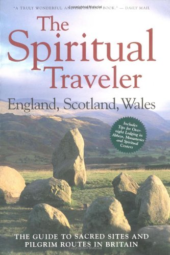 Beispielbild fr The Spiritual Traveler: England, Scotland, Wales: The Guide to Sacred Sites and Pilgrim Routes in Britain zum Verkauf von Goodwill of Colorado