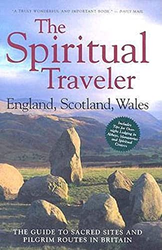 Stock image for The Spiritual Traveler: England, Scotland, Wales: The Guide to Sacred Sites and Pilgrim Routes in Britain for sale by Dream Books Co.