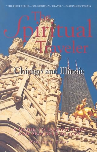 Beispielbild fr The Spiritual Traveler: Chicago and Illinois: A Guide to Sacred Sites and Peaceful Places zum Verkauf von HPB-Diamond