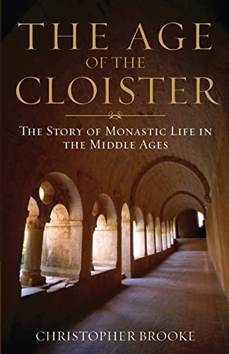 Beispielbild fr The Age of the Cloister : The Story of Monastic Life in the Middle Ages zum Verkauf von Better World Books