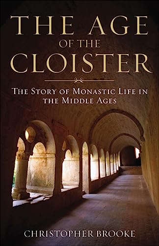 Stock image for The Age of the Cloister : The Story of Monastic Life in the Middle Ages for sale by Better World Books