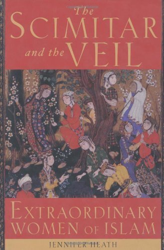 Stock image for The Scimitar and the Veil : Extraordinary Women of Islam for sale by Better World Books: West