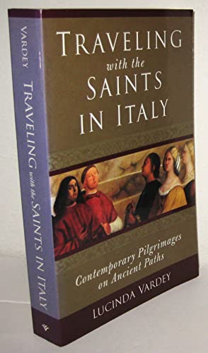 Beispielbild fr Traveling with the Saints in Italy: Contemporary Pilgrimages on Ancient Paths zum Verkauf von HPB-Diamond
