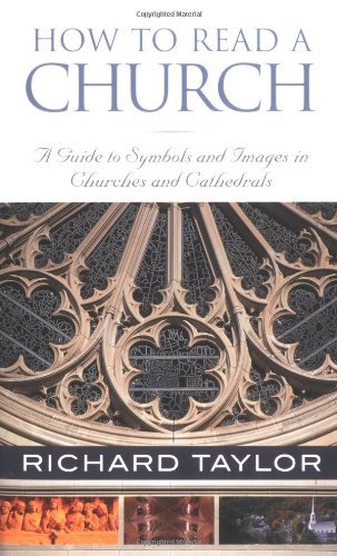 Stock image for How to Read a Church: A Guide to Symbols and Images in Churches and Cathedrals for sale by Goodwill of Colorado