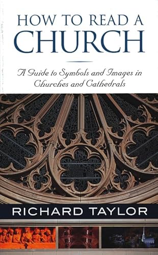 Stock image for How to Read a Church: A Guide to Symbols and Images in Churches and Cathedrals for sale by Goodwill of Colorado