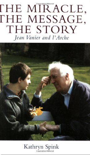 Imagen de archivo de The Miracle, the Message, the Story: Jean Vanier And L'arche a la venta por SecondSale