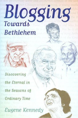 Stock image for Blogging Towards Bethlehem: Discovering the Eternal in the Seasons of Ordinary Time for sale by ThriftBooks-Atlanta