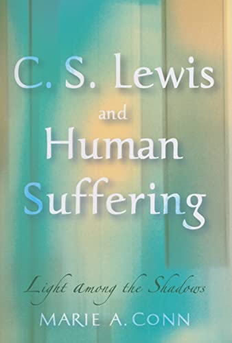 Beispielbild fr C.S. Lewis and Human Suffering: Light Among the Shadows zum Verkauf von SecondSale