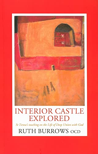 9781587680465: Interior Castle Explored: St. Teresa's Teaching on the Life of Deep Union with God