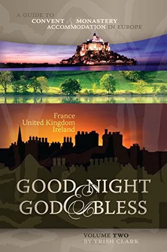 Beispielbild fr Good Night & God Bless [II]: A Guide to Convent & Monastery Accommodation in EuropeVolume Two: France, United Kingdom, and Ireland (Good Night & God . Convent & Monastery Accommodation in Europe) zum Verkauf von BooksRun