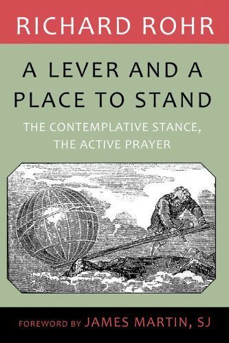 Beispielbild fr Lever and a Place to Stand, A: The Contemplative Stance, the Active Prayer zum Verkauf von HPB-Emerald