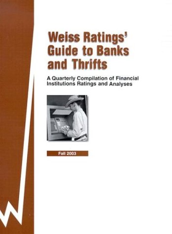 Imagen de archivo de Weiss Ratings* Guide to Banks and Thrifts: Fall 2003 a la venta por dsmbooks