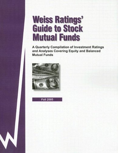 Imagen de archivo de Weiss Ratings' Guide to Stock Mutual Funds: A Quarterly Compilation of Investment Ratings and Analyses Covering Equity and Balanced Mutual Funds Fall 05 a la venta por Ergodebooks