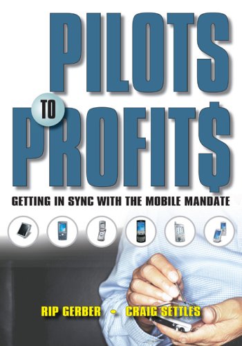Imagen de archivo de Pilots to Profits: Getting in Sync with the Mobile Mandate a la venta por HPB-Red
