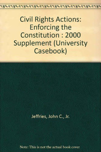 Imagen de archivo de Civil Rights Actions: Enforcing the Constitution : 2000 Supplement (University Casebook) a la venta por Wonder Book