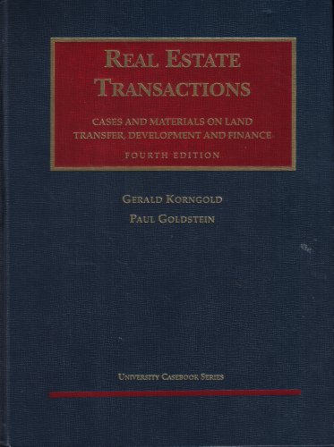 Stock image for Korngold and Goldstein's Real Estate Transactionscases and Materials on Land Transfer, Development and Finance, 4th (University Casebook Series) for sale by Ergodebooks