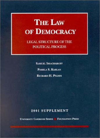 2001 Supplement to Law of Democracy (9781587780912) by Issacharoff, Samuel; Karlan, Pamela; Pildes, Richard