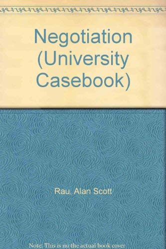 Negotiation (University Casebook) (9781587780936) by Rau, Alan Scott; Sherman, Edward F.