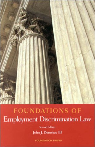 9781587780967: Donohue's Foundations of Employment Discrimination Law, 2D (Foundations of Law Series) (Interdisciplinary Readers in Law)