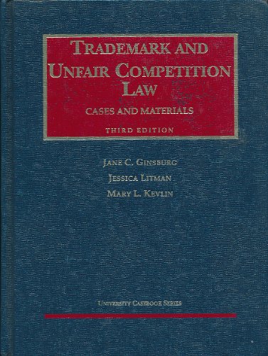 Trademark and Unfair Competition Law: Cases and Materials (University Casebook Series) (9781587782114) by Ginsburg, Jane C.; Litman, Jessica; Kevlin, Mary L.