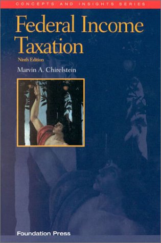 Beispielbild fr Chirelstein's Federal Income Taxation: A Law Student's Guide to the Leading Cases and Concepts (Concepts and Insights) (Concepts and Insights Series) zum Verkauf von Wonder Book