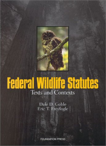 Federal Wildlife Law: Selected Statutes (9781587784019) by Goble, Dale; Freyfogle, Eric