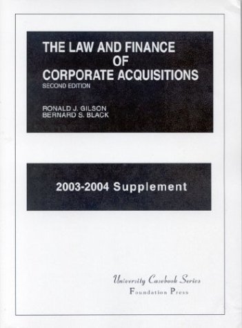 The Law and Finance of Corporate Acquisitions: 2003-2004 Supplement (University Casebook Series) (9781587784378) by Gilson, Ronald; Black, Bernard