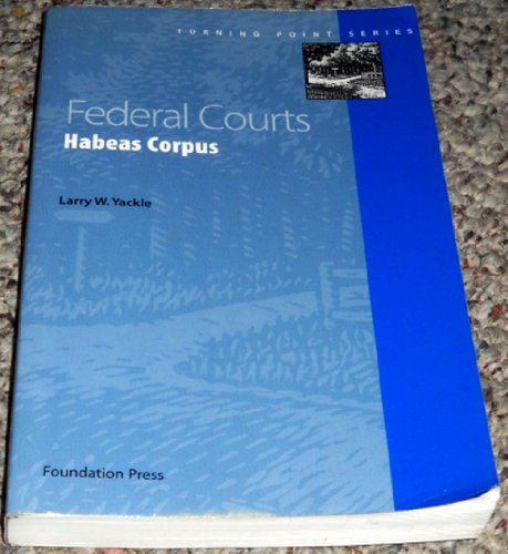 Beispielbild fr Yackle's Federal Courts: Habeas Corpus (Turning Point Series) zum Verkauf von Wonder Book