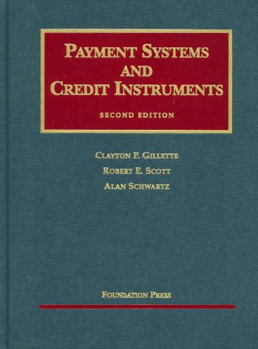 Gillette, Scott and Schwartz's Payment Systems and Credit Instruments (University Casebook Series) (9781587785184) by Gillette, Clayton; Scott, Robert; Schwartz, Alan