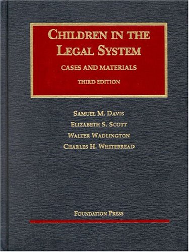 9781587785214: Davis, Scott, Wadlington and Whitebread's Children in the Legal System, 3D (University Casebook Series)