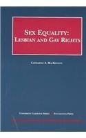 Imagen de archivo de Sex Equality: Lesbian and Gay Rights (University Casebook Series) a la venta por Goodwill