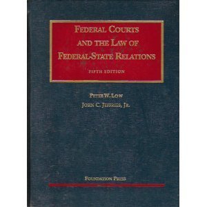 Federal Courts And The Law Of Federal-State Relations (University Casebook Series) (9781587785740) by Low, Peter W.; Jeffries, John C., Jr.