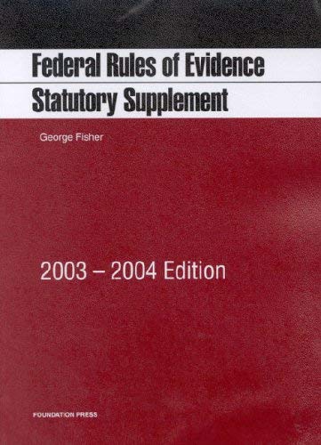 Federal Rules of Evidence, Statutory Supplement, 2003-2004 Edition (9781587786297) by Fisher, George